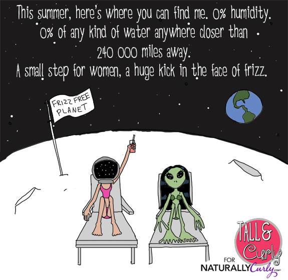 One of the biggest curly hair problems is frizz. In this comic, Tall N Curly travels the world and has to fight frizz depending on the country's humidity level. here she ends up on the moon and celebrates with an alien because she finally found a 0% humidity place