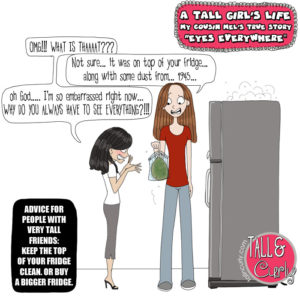 As a tall girl my 6'3 cousin Mel sees things average height people don't. But maybe should. Here's what happened when she visited her friend the other day.