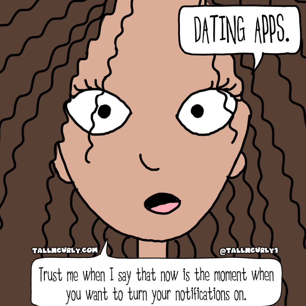 Being single for the first time, Tall N Curly discovers dating apps